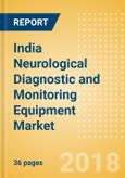 India Neurological Diagnostic and Monitoring Equipment Market Outlook to 2025- Product Image