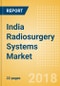 India Radiosurgery Systems Market Outlook to 2025 - Product Thumbnail Image