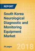 South Korea Neurological Diagnostic and Monitoring Equipment Market Outlook to 2025- Product Image