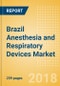 Brazil Anesthesia and Respiratory Devices Market Outlook to 2025 - Anesthesia Machines, Airway and Anesthesia Devices, Respiratory Devices and Others - Product Thumbnail Image
