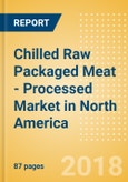 Chilled Raw Packaged Meat - Processed (Meat) Market in North America - Outlook to 2022: Market Size, Growth and Forecast Analytics- Product Image