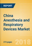 China Anesthesia and Respiratory Devices Market Outlook to 2025 - Anesthesia Machines, Airway and Anesthesia Devices, Respiratory Devices and Others- Product Image