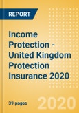Income Protection - United Kingdom (UK) Protection Insurance 2020- Product Image