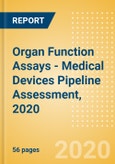 Organ Function Assays - Medical Devices Pipeline Assessment, 2020- Product Image