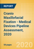 Cranio Maxillofacial Fixation (CMF) - Medical Devices Pipeline Assessment, 2020- Product Image