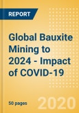 Global Bauxite Mining to 2024 - Impact of COVID-19- Product Image