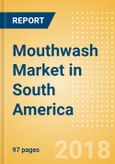 Mouthwash (Oral Hygiene) Market in South America - Outlook to 2022: Market Size, Growth and Forecast Analytics- Product Image