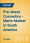 Pre-shave Cosmetics - Men's (Male Toiletries) Market in South America - Outlook to 2022: Market Size, Growth and Forecast Analytics - Product Thumbnail Image