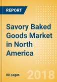 Savory Baked Goods (Savory & Deli Foods) Market in North America - Outlook to 2022: Market Size, Growth and Forecast Analytics- Product Image