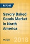 Savory Baked Goods (Savory & Deli Foods) Market in North America - Outlook to 2022: Market Size, Growth and Forecast Analytics - Product Thumbnail Image
