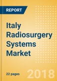 Italy Radiosurgery Systems Market Outlook to 2025- Product Image