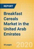 Breakfast Cereals (Bakery and Cereals) Market in the United Arab Emirates - Outlook to 2024; Market Size, Growth and Forecast Analytics (updated with COVID-19 Impact)- Product Image