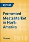 Fermented Meats (Savory & Deli Foods) Market in North America - Outlook to 2022: Market Size, Growth and Forecast Analytics - Product Thumbnail Image