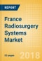 France Radiosurgery Systems Market Outlook to 2025 - Product Thumbnail Image
