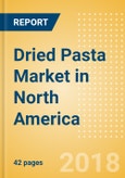 Dried Pasta (Pasta & Noodles) Market in North America - Outlook to 2022: Market Size, Growth and Forecast Analytics- Product Image