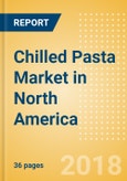 Chilled Pasta (Pasta & Noodles) Market in North America - Outlook to 2022: Market Size, Growth and Forecast Analytics- Product Image