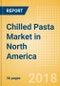 Chilled Pasta (Pasta & Noodles) Market in North America - Outlook to 2022: Market Size, Growth and Forecast Analytics - Product Thumbnail Image