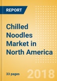 Chilled Noodles (Pasta & Noodles) Market in North America - Outlook to 2022: Market Size, Growth and Forecast Analytics- Product Image