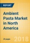 Ambient (Canned) Pasta (Pasta & Noodles) Market in North America - Outlook to 2022: Market Size, Growth and Forecast Analytics - Product Thumbnail Image