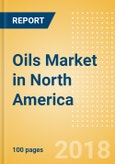 Oils (Oils and Fats) Market in North America - Outlook to 2022: Market Size, Growth and Forecast Analytics- Product Image