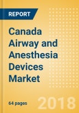 Canada Airway and Anesthesia Devices Market Outlook to 2025- Product Image