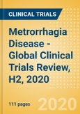 Metrorrhagia (Abnormal Uterine Bleeding) Disease - Global Clinical Trials Review, H2, 2020- Product Image
