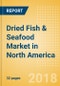 Dried Fish & Seafood (Fish & Seafood) Market in North America - Outlook to 2022: Market Size, Growth and Forecast Analytics - Product Thumbnail Image
