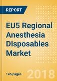 EU5 Regional Anesthesia Disposables Market Outlook to 2025- Product Image
