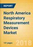 North America Respiratory Measurement Devices Market Outlook to 2025- Product Image