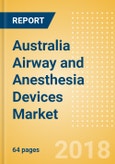 Australia Airway and Anesthesia Devices Market Outlook to 2025- Product Image