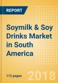 Soymilk & Soy Drinks (Dairy & Soy Food) Market in South America - Outlook to 2022: Market Size, Growth and Forecast Analytics- Product Image
