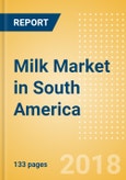 Milk (Dairy & Soy Food) Market in South America - Outlook to 2022: Market Size, Growth and Forecast Analytics- Product Image