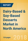 Dairy-Based & Soy-Based Desserts (Dairy & Soy Food) Market in North America - Outlook to 2022: Market Size, Growth and Forecast Analytics- Product Image