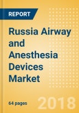 Russia Airway and Anesthesia Devices Market Outlook to 2025- Product Image