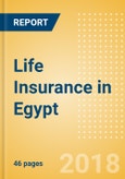 Strategic Market Intelligence: Life Insurance in Egypt - Key Trends and Opportunities to 2022- Product Image