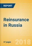 Strategic Market Intelligence: Reinsurance in Russia - Key Trends and Opportunities to 2022- Product Image