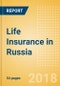 Strategic Market Intelligence: Life Insurance in Russia - Key Trends and Opportunities to 2022 - Product Thumbnail Image