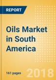 Oils (Oils and Fats) Market in South America - Outlook to 2022: Market Size, Growth and Forecast Analytics- Product Image