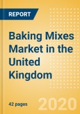 Baking Mixes (Bakery and Cereals) Market in the United Kingdom - Outlook to 2024; Market Size, Growth and Forecast Analytics (updated with COVID-19 Impact)- Product Image