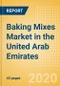 Baking Mixes (Bakery and Cereals) Market in the United Arab Emirates - Outlook to 2024; Market Size, Growth and Forecast Analytics (updated with COVID-19 Impact) - Product Thumbnail Image