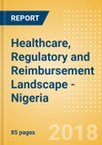 CountryFocus: Healthcare, Regulatory and Reimbursement Landscape - Nigeria- Product Image