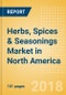 Herbs, Spices & Seasonings (Seasonings, Dressings & Sauces) Market in North America - Outlook to 2022: Market Size, Growth and Forecast Analytics - Product Thumbnail Image