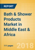 Bath & Shower Products (Personal Hygiene) Market in Middle East & Africa - Outlook to 2022: Market Size, Growth and Forecast Analytics- Product Image