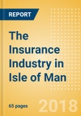 The Insurance Industry in Isle of Man, Key Trends and Opportunities to 2022- Product Image