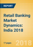 Retail Banking Market Dynamics: India 2018- Product Image