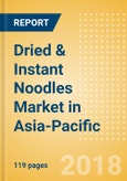 Dried & Instant Noodles (Pasta & Noodles) Market in Asia-Pacific - Outlook to 2022: Market Size, Growth and Forecast Analytics- Product Image