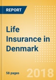 Strategic Market Intelligence: Life Insurance in Denmark - Key Trends and Opportunities to 2022- Product Image