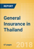 Strategic Market Intelligence: General Insurance in Thailand - Key Trends and Opportunities to 2022- Product Image