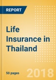 Strategic Market Intelligence: Life Insurance in Thailand - Key Trends and Opportunities to 2022- Product Image