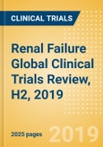 Renal Failure Global Clinical Trials Review, H2, 2019- Product Image